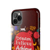 Inspirational Tough Phone Case - Dream Believe Achieve Design