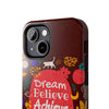 Inspirational Tough Phone Case - Dream Believe Achieve Design