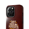 Tough Phone Case - "Just You & Me Forever" Design - Perfect for Couples and Anniversaries