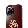 Tough Phone Case - "Just You & Me Forever" Design - Perfect for Couples and Anniversaries