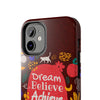 Inspirational Tough Phone Case - Dream Believe Achieve Design