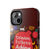 Inspirational Tough Phone Case - Dream Believe Achieve Design